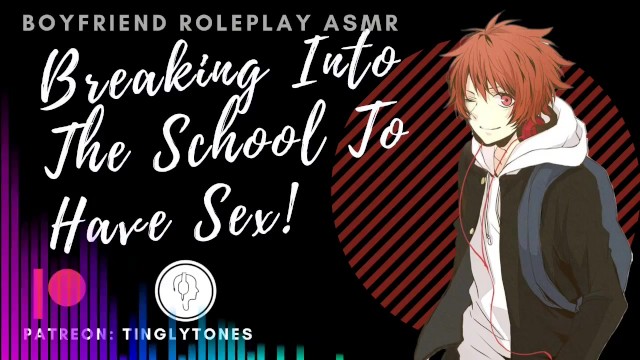 Breaking Into The School To Have Sex! Boyfriend Roleplay ASMR. Male Voice M4F Audio Only